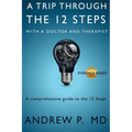 A Trip Through the 12 Steps: With a Doctor and Therapist
