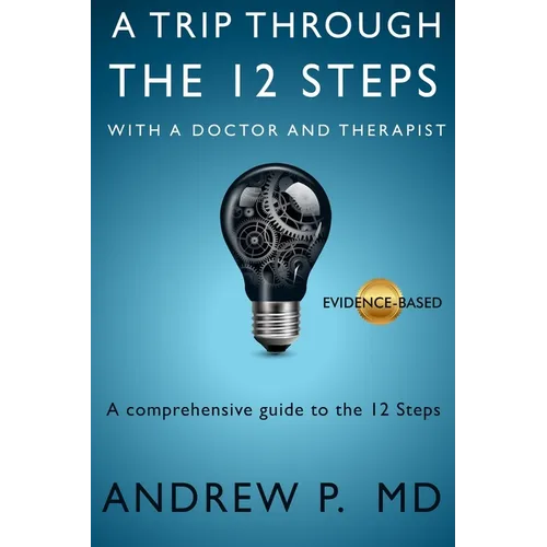 A Trip Through the 12 Steps: With a Doctor and Therapist