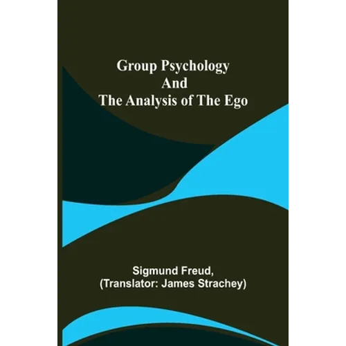 Group Psychology and The Analysis of The Ego