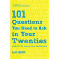 101 Questions You Need to Ask in Your Twenties: (And Let's Be Honest, Your Thirties Too)