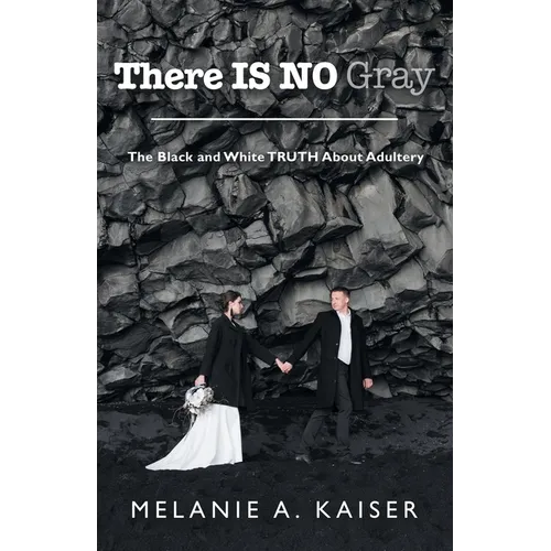 There Is No Gray: The Black and White Truth About Adultery