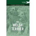 The Welsh Terrier - A Complete Anthology of the Dog