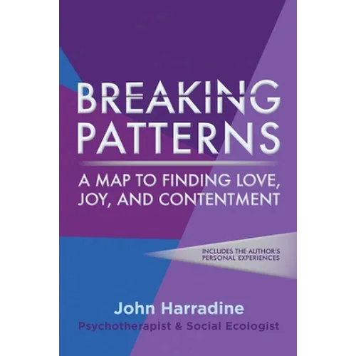 Breaking Patterns: A Map to Finding Love, Joy, and Contentment
