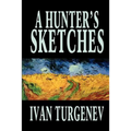 A Hunter's Sketches by Ivan Turgenev, Fiction, Classics, Literary, Short Stories