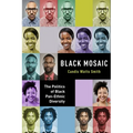 Black Mosaic: The Politics of Black Pan-Ethnic Diversity