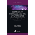 Elementary Particles and the Early Universe: A Synergy of Particle Physics and Cosmology in the Birth and Evolution of the Universe