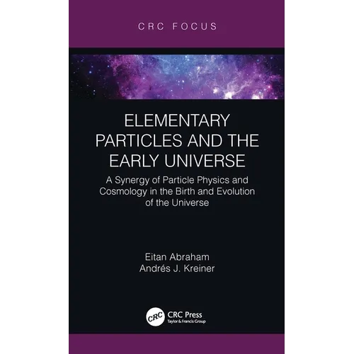 Elementary Particles and the Early Universe: A Synergy of Particle Physics and Cosmology in the Birth and Evolution of the Universe