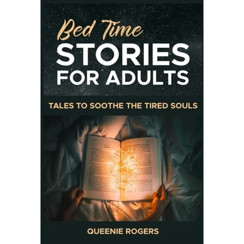 Bedtime Stories for Adults: Tales to Soothe the Tired Souls