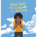 Shh! Shh! The Children are Praying