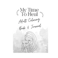 My Time To Heal: Adult Coloring Book & Journal