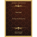 One God: The Ways We Worship Him