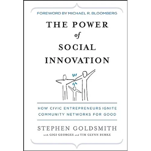 The Power of Social Innovation: How Civic Entrepreneurs Ignite Community Networks for Good