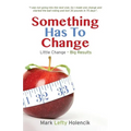 Something Has To Change: Little Change - Big Results