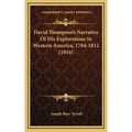 David Thompson's Narrative Of His Explorations In Western America, 1784-1812 (1916)