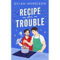 Recipe for Trouble: A Grumpy/Sunshine Queer MM Romantic Comedy