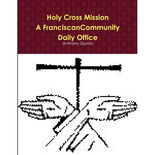 Holy Cross Mission-A Franciscan Community-Daily Office