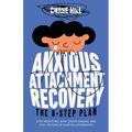 Anxious Attachment Recovery: The 8-Step Plan: Stop Worrying, Beat Overthinking, and Feel Secure in Your Relationships