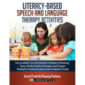 Literacy-Based Speech and Language Therapy Activities: Successfully Use Storybooks to Reduce Planning Time, Easily Work in Groups, and Target Multiple