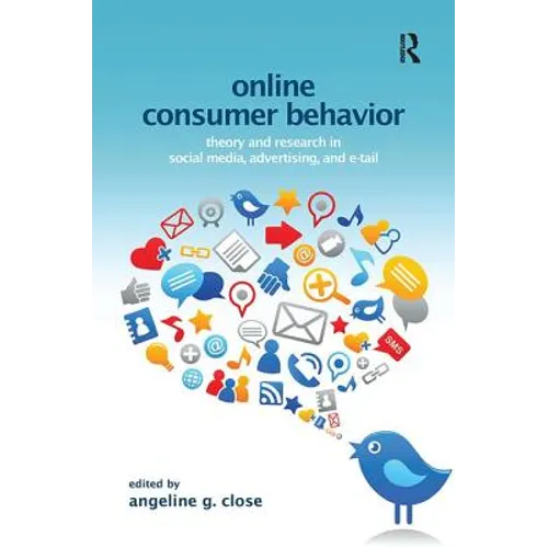 Online Consumer Behavior: Theory and Research in Social Media, Advertising and E-Tail