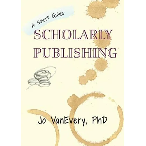 Scholarly Publishing: A Short Guide