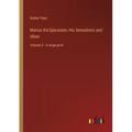 Marius the Epicurean; His Sensations and Ideas: Volume 2 - in large print