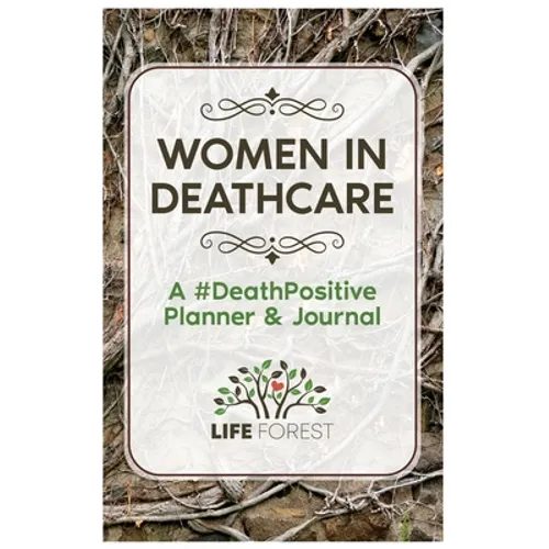 Women in Deathcare: A #DeathPositive Planner & Journal