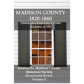 Madison County 1820-1860: Alabama's First City Grows: Bicentennial Review Volume II