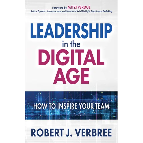 Leadership in the Digital Age: How to Inspire Your Team