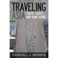 Traveling Asia: Tokyo, Taipei, and Hong Kong