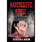 Narcissistic Abuse: A Deep Dive into the Psychodynamics of Narcissistic Personality Disorder and Its Effects on the Self-Esteem, Well-Being, and Emoti - Paperback