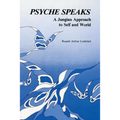 Psyche Speaks: A Jungian Approach to Self and World [Paperback]