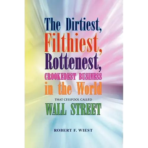 The Dirtiest, Filthiest, Rottenest, Crookedest Business in the World