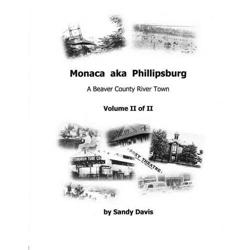Monaca aka Phillipsburg Volume II of II: A Beaver County River Town