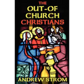 The OUT-OF-CHURCH CHRISTIANS