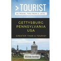Greater Than a Tourist- Gettysburg Pennsylvania USA: 50 Travel Tips from a Local