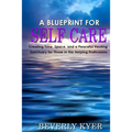 A Blueprint for Self Care: Creating Time, Space, and a Peaceful Healing Sanctuary for Those in the Helping Professions
