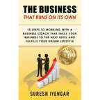 The Business That Runs on Its Own: 10 Steps to Working With a Business Coach That Takes Your Business to The Next Level and Fulfills Your Dream Lifest