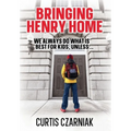 Bringing Henry Home: We always do what is best for kids, unless . . .