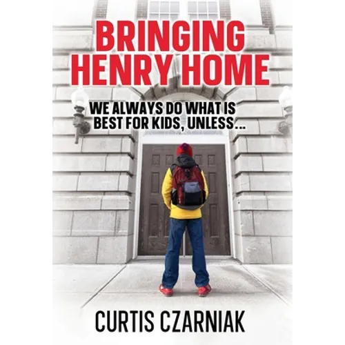 Bringing Henry Home: We always do what is best for kids, unless . . .