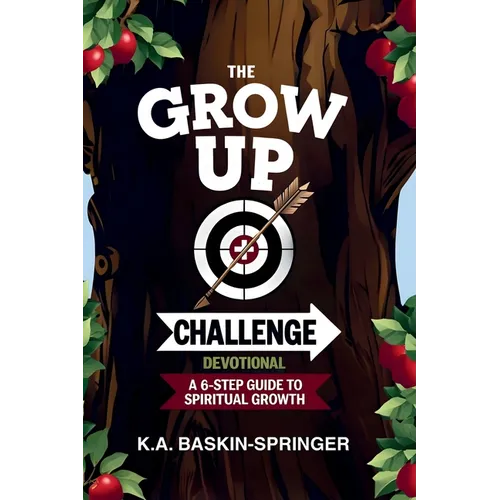 The GROW UP Challenge Devotional: A 6-Step Guide to Spiritual Growth