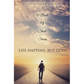 Life Happens, But God!