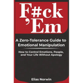 F#ck 'Em: How to Control Emotions, Set Boundaries, and Take Back Your Power