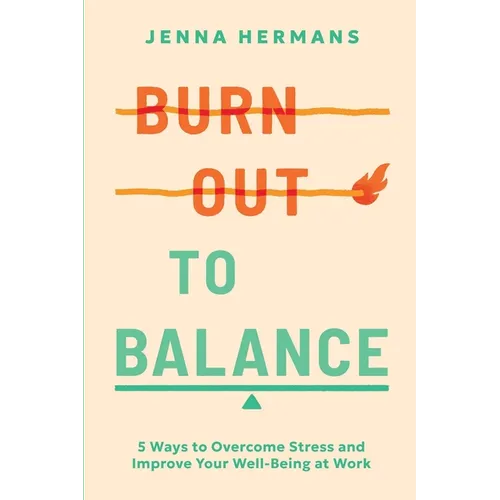 Burnout to Balance: 5 Ways to Overcome Stress and Improve Well-Being at Work