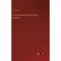 The Ecclesiastical Polity of the New Testament