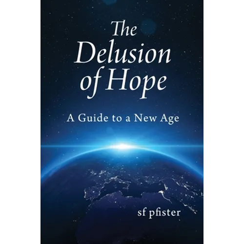 The Delusion of Hope: A Guide to a New Age