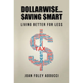 Dollarwi$E...$Aving $Mart: Living Better for Le$$