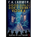 Good Girls Don't Drink Vodka