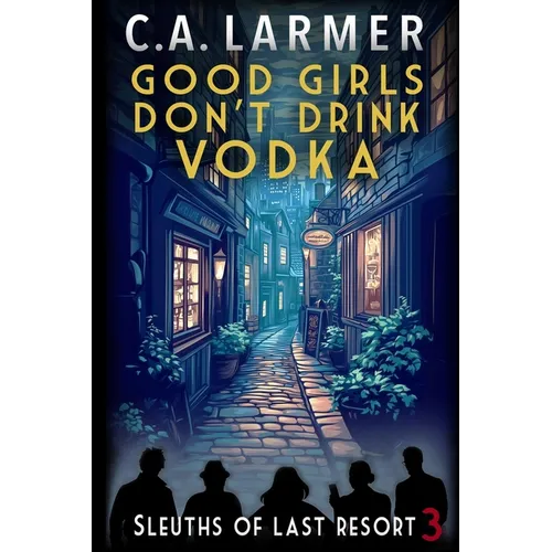 Good Girls Don't Drink Vodka