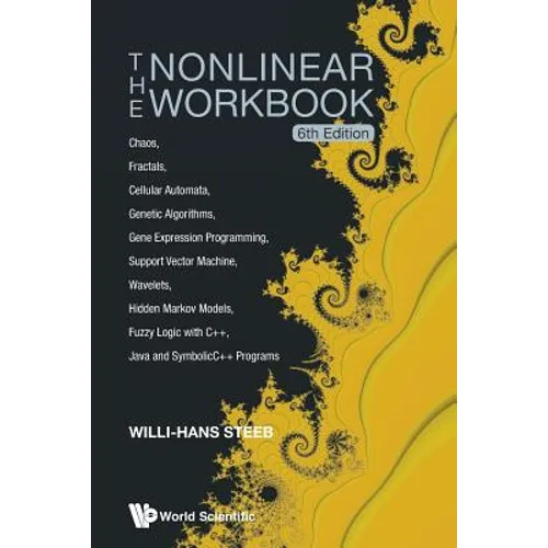 Nonlinear Workbook, The: Chaos, Fractals, Cellular Automata, Genetic Algorithms, Gene Expression Programming, Support Vector Machine, Wavelets, Hidden