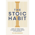 The Stoic Habit: How to Own Your Choices---Even When It's Difficult